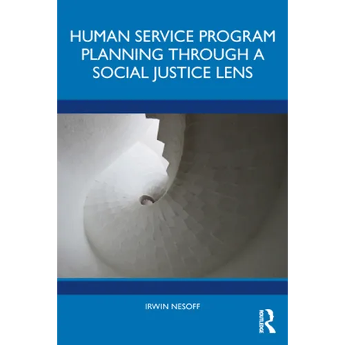 Human Service Program Planning Through a Social Justice Lens - Paperback