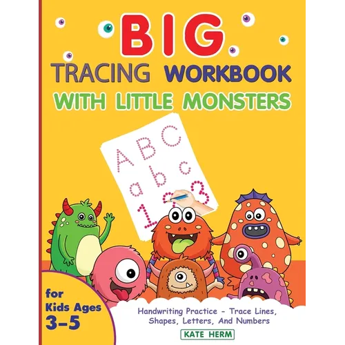 BIG Tracing Workbook with Little Monsters: Handwriting Practice and Pen Control for Kids ages 3 to 5 ** Trace Lines, Shapes, Letters and Numbers ** - Paperback