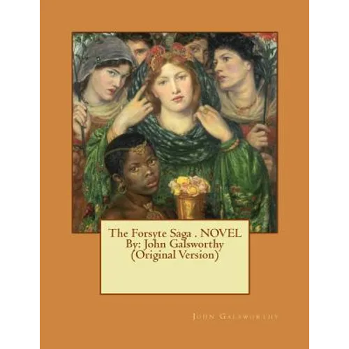 The Forsyte Saga . NOVEL By: John Galsworthy (Original Version) - Paperback