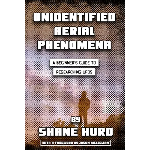 Unidentified Aerial Phenomena: A Beginner's Guide to Researching UFOs - Paperback