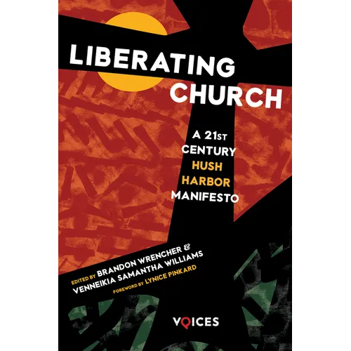 Liberating Church: A Twenty-First Century Hush Harbor Manifesto - Paperback