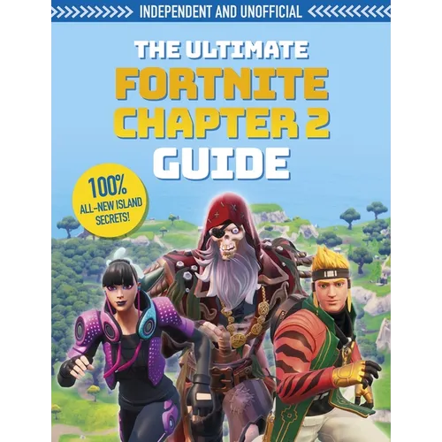 The Fortnite Ultimate Chapter 2 Guide (Independent & Unofficial): Independent and Unofficial - Paperback