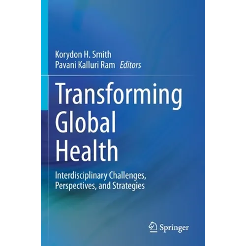 Transforming Global Health: Interdisciplinary Challenges, Perspectives, and Strategies - Paperback