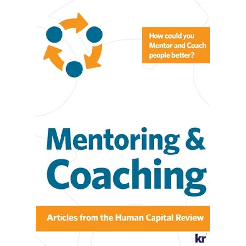 Mentoring and Coaching - Articles from Human Capital Review: How do you Mentor people? How do you Coach people? - Paperback