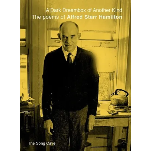 A Dark Dreambox of Another Kind: The Poems of Alfred Starr Hamilton - Paperback