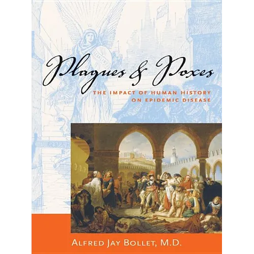 Plagues & Poxes: The Impact of Human History on Epidemic Disease - Paperback