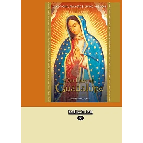 Our Lady of Guadalupe: Devotions, Prayers & Living Wisdom - Paperback