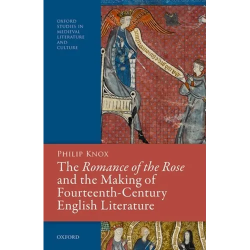 Romance of the Rose and the Making of Fourteenth-Century English Literature - Hardcover
