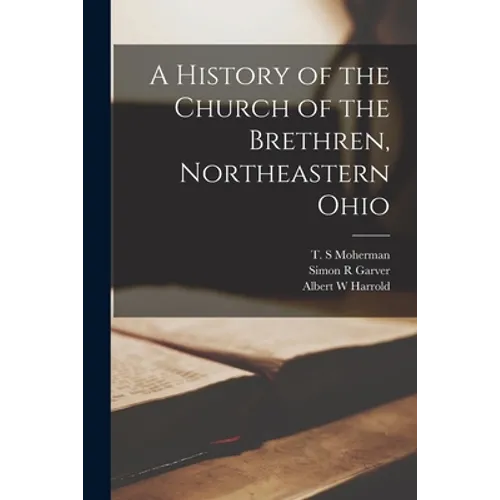 A History of the Church of the Brethren, Northeastern Ohio - Paperback
