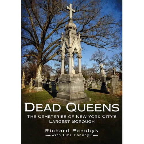 Dead Queens: The Cemeteries of New York City's Largest Borough - Paperback