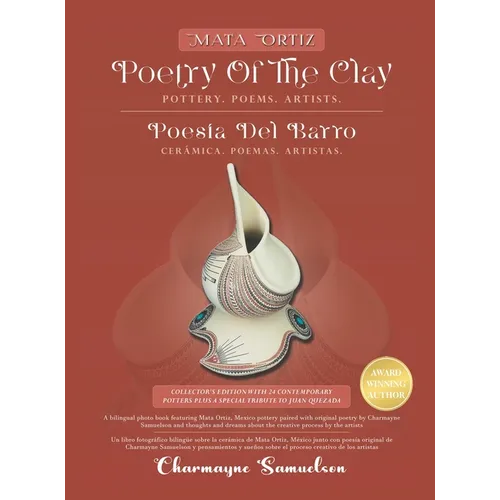 MATA ORTIZ POETRY OF THE CLAY Pottery. Poems. Artists.: POESÍA DEL BARRO Cerámica. Poemas. Artistas. - Hardcover