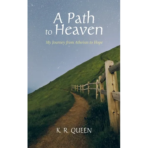 A Path to Heaven: My Journey from Atheism to Hope - Paperback