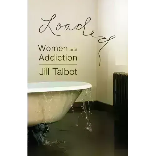 Loaded: Women and Addiction - Paperback