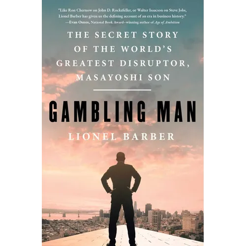 Gambling Man: The Secret Story of the World's Greatest Disruptor, Masayoshi Son - Paperback