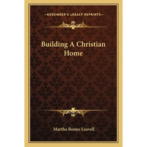 Building A Christian Home - Paperback
