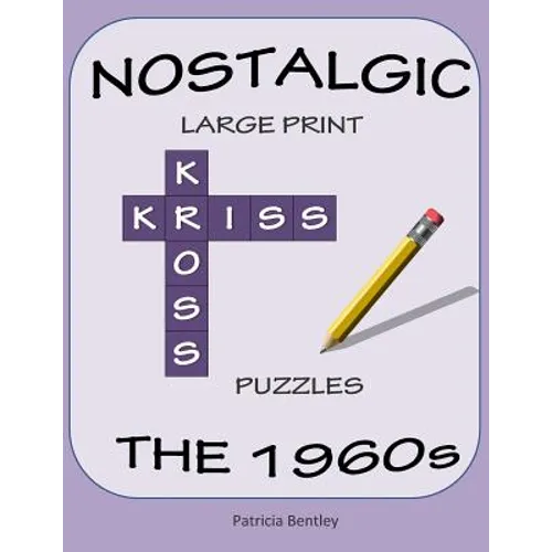 Nostalgic Large Print Kriss Kross Puzzles: The 1960s - Paperback