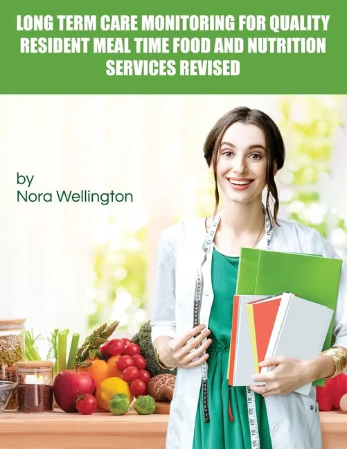 Long Term Care Monitoring for Quality Resident Meal Time Food and Nutrition Services Revised - Paperback