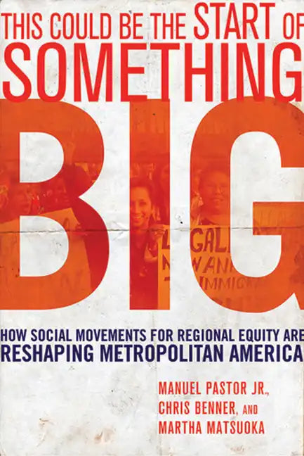 This Could Be the Start of Something Big: How Social Movements for Regional Equity Are Reshaping Metropolitan America - Paperback