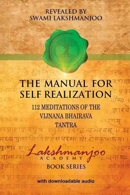 The Manual for Self Realization: 112 Meditations of the Vijnana Bhairava Tantra - Paperback