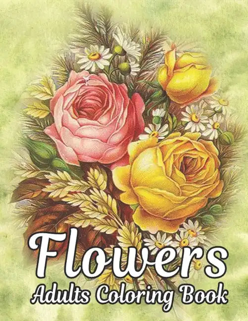Flowers Adults Coloring Book: Flowers Book - Paperback