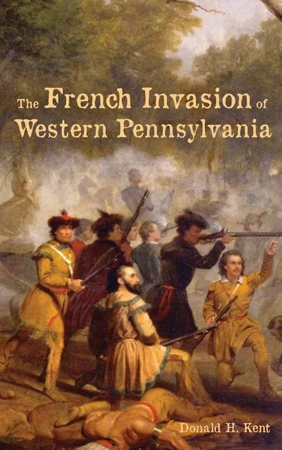 The French Invasion of Western Pennsylvania - Hardcover