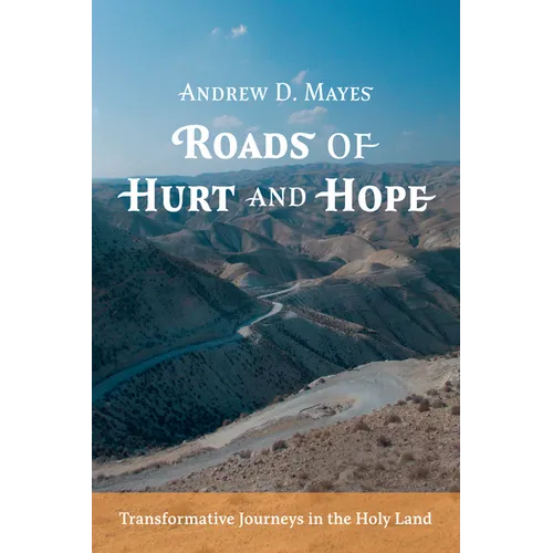 Roads of Hurt and Hope: Transformative Journeys in the Holy Land - Paperback