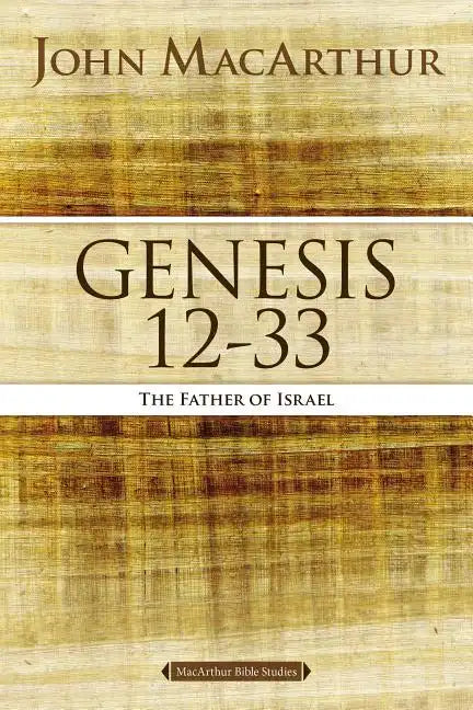 Genesis 12 to 33: The Father of Israel - Paperback