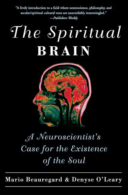 The Spiritual Brain: A Neuroscientist's Case for the Existence of the Soul - Paperback