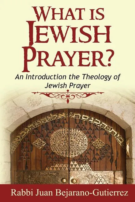 What is Jewish Prayer?: An Introduction the Theology of Jewish Prayer - Paperback