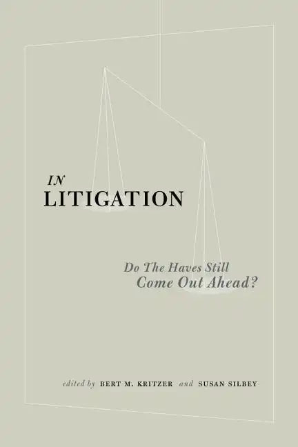 In Litigation: Do the "Haves" Still Come Out Ahead? - Paperback