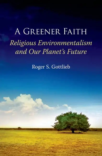 Greener Faith: Religious Environmentalism and Our Planet's Future - Paperback
