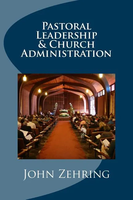 Pastoral Leadership and Church Administration - Paperback