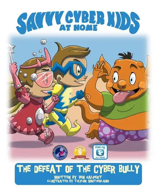 The Savvy Cyber Kids at Home: The Defeat of the Cyber Bully - Paperback