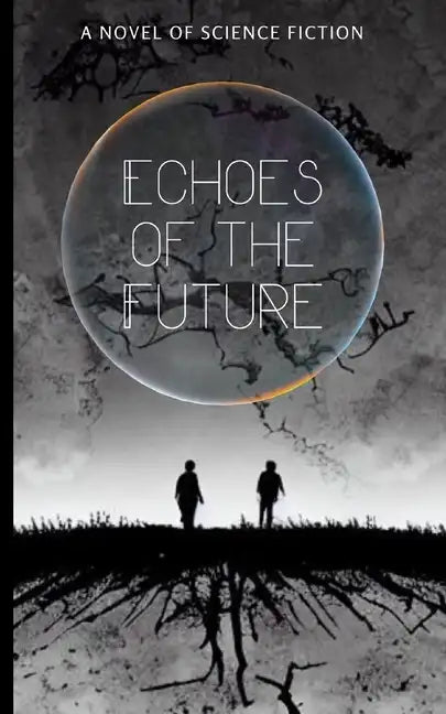 Echoes of the Future: A Novel of Science Fiction - Paperback