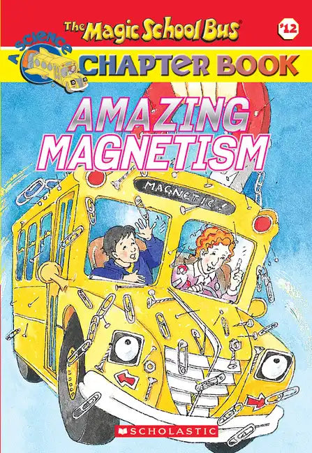 Amazing Magnetism (the Magic School Bus Chapter Book #12) - Paperback