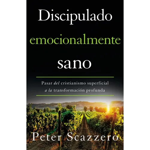 Discipulado Emocionalmente Sano: Pasar del Cristianismo Superficial a la Transformaci Profunda - Paperback