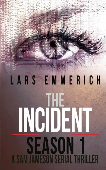 The Incident - Season 1 - A Sam Jameson Serial Thriller: Episodes 1 through 4 of The Incident, A Special Agent Sam Jameson Serial Thriller - Paperback