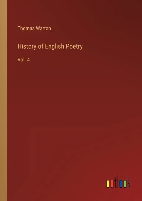 History of English Poetry: Vol. 4 - Paperback