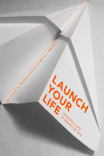 Launch Your Life: Creating a Life in Service of God - Paperback