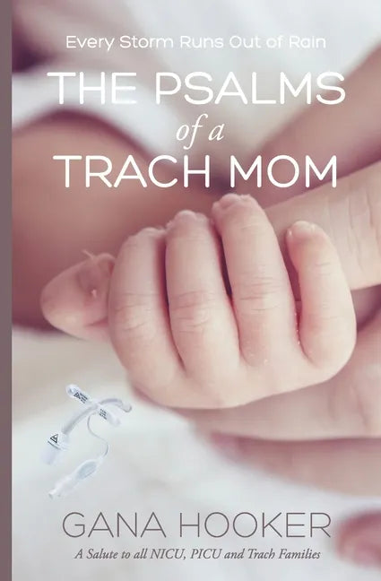The Psalms of a Trach Mom: Salute to all NICU, PICU and Trach Families - Paperback