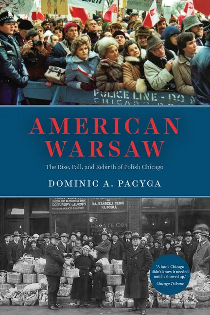 American Warsaw: The Rise, Fall, and Rebirth of Polish Chicago - Paperback
