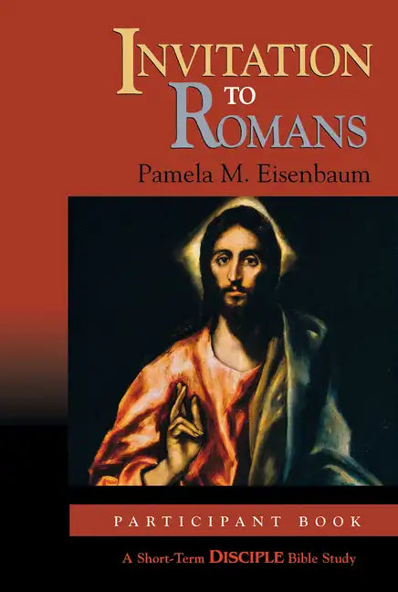 Invitation to Romans: Participant Book: A Short-Term Disciple Bible Study - Paperback