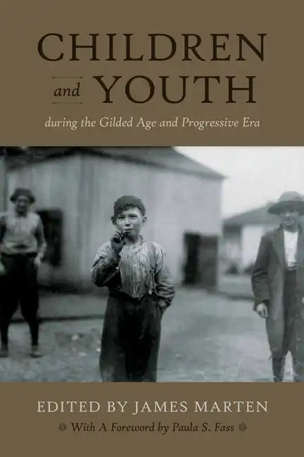 Children and Youth During the Gilded Age and Progressive Era - Paperback