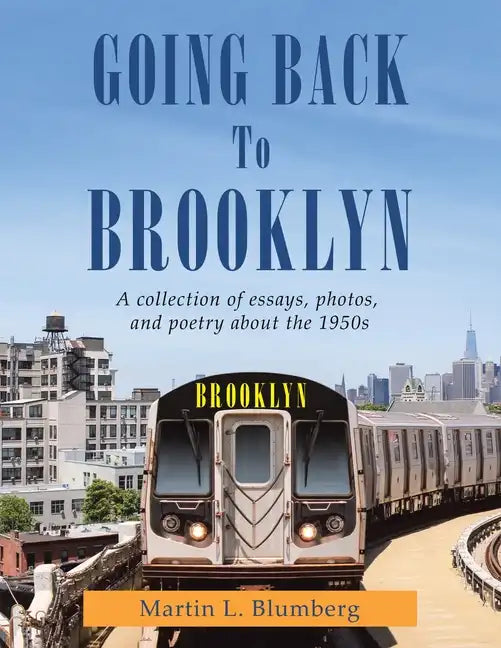 Going Back to Brooklyn: A Collection of Essays, Photos and Poetry in the Mid-Nineteen Hundreds - Paperback