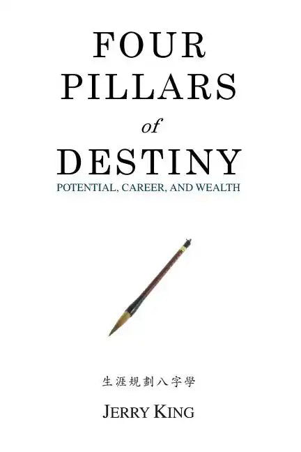 Four Pillars of Destiny: Potential, Career, and Wealth - Paperback