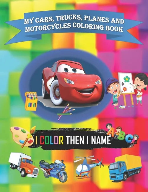 My cars, trucks, planes and motorcycles coloring book: 8x11 inch (21.59x27.94 cm) with 33 pages and glossy cover coloring book for kids toddlers - Paperback