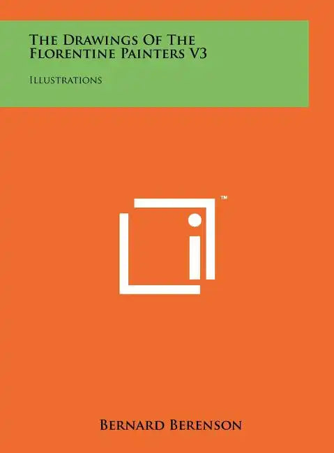 The Drawings Of The Florentine Painters V3: Illustrations - Hardcover