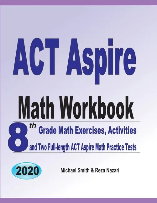 ACT Aspire Math Workbook: 8th Grade Math Exercises, Activities, and Two Full-length ACT Aspire Math Practice Tests - Paperback
