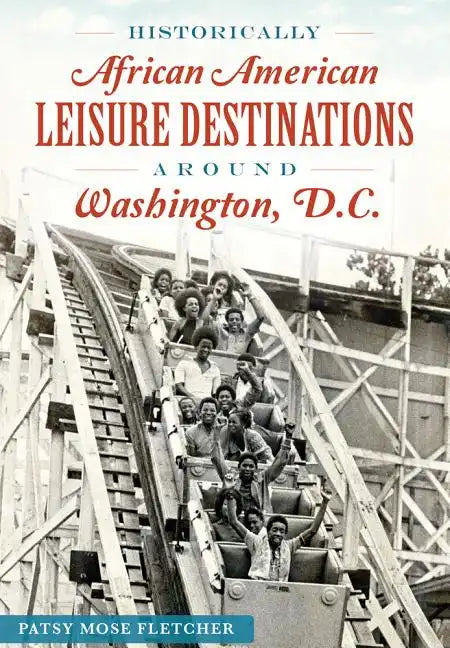 Historically African American Leisure Destinations Around Washington, D.C. - Paperback