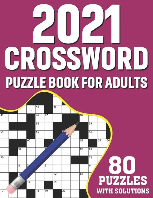 2021 Crossword Puzzle Book For Adults: Challenging Mindfulness Crossword Games Book For 2021 Adults With Supplying 80 Puzzles From Medium to Hard Leve - Paperback
